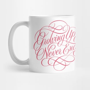 Growing Up Never Ends Mug